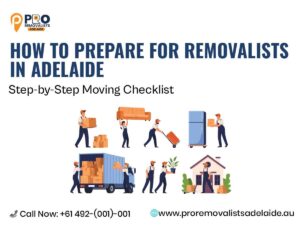 How to Prepare for Removalists in Adelaide: Step-by-Step Moving Checklist